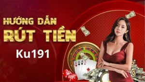 cac cach rut tien ku191 co gi hap dan 1