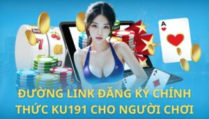 duong link dang ky chinh thuc ku191 cho nguoi choi 1 1