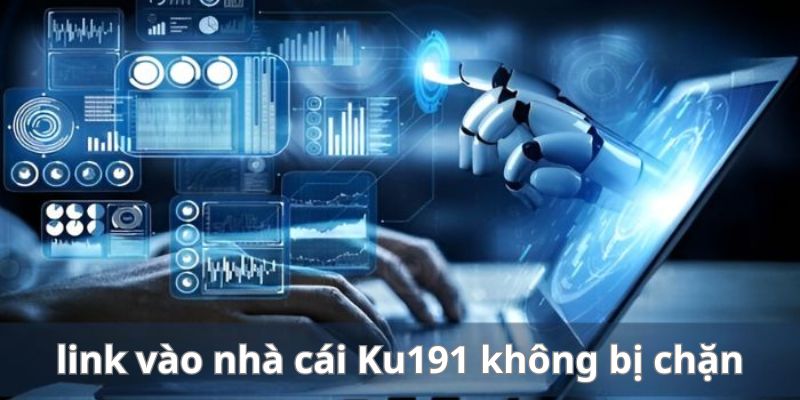 Đường link vào nhà cái Ku191 không bị chặn 