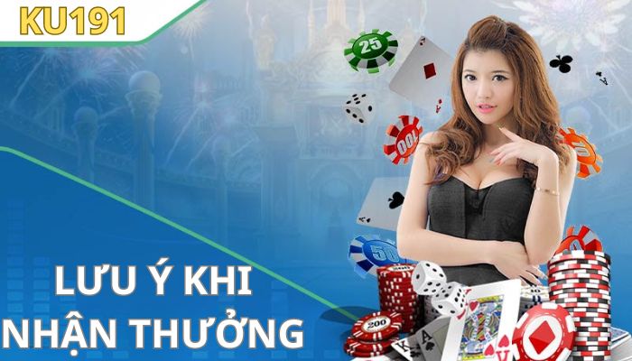 Một số lưu ý khi nhận thưởng các khuyến mãi Ku191