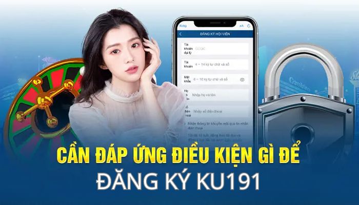 Tại sao cần thực hiện theo hướng dẫn đăng ký Ku191?