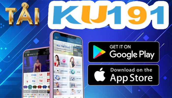 Cách Tải App Ku191 Cho Các Hệ Điều Hành Phổ Biến 1 Tại sao nên tìm hiểu cách tải app Ku191?